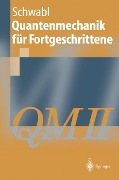 Cover-Bild zum Titel 'Quantenmechanik für Fortgeschrittene' von 'Franz Schwabl'