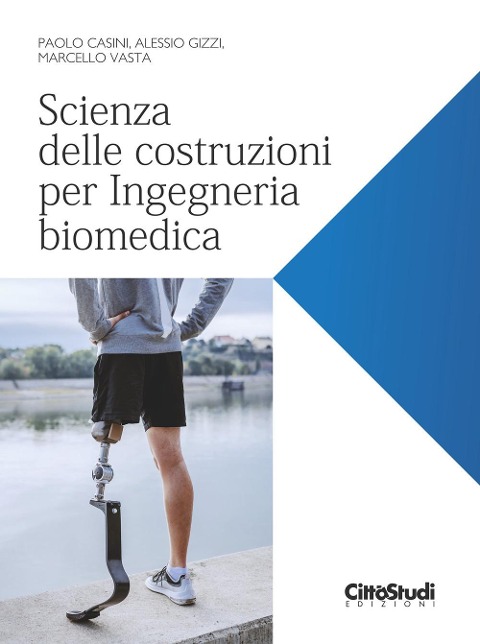 Scienza delle costruzioni per Ingegneria biomedica - Paolo Casini, Alessio Gizzi, Marcello Vasta