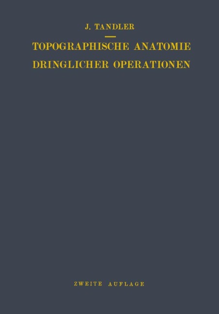 Topographische Anatomie Dringlicher Operationen - Julius Tandler
