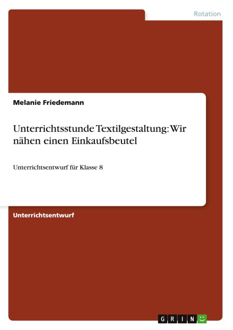 Unterrichtsstunde Textilgestaltung: Wir nähen einen Einkaufsbeutel - Melanie Friedemann