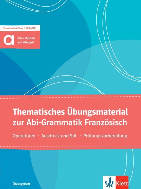 Thematisches Übungsmaterial zur Abi-Grammatik Französisch - Ausgabe für Schülerinnen und Schüler - Eva Frech, Inge Rein-Sparenberg, Steffen Obeling