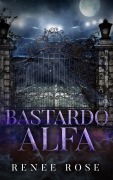 Cover-Bild zum Titel 'Bastardo alfa' von 'Renee Rose'