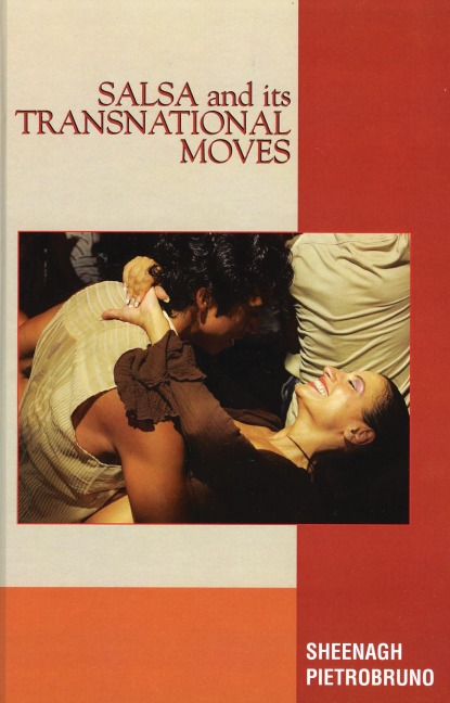 Salsa and Its Transnational Moves - Sheenagh Pietrobruno