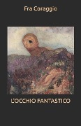 L'Occhio Fantastico - Fra Coraggio