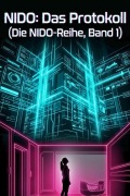 Cover-Bild zum Titel 'NIDO: Das Protokoll (Die NIDO-Reihe, Band 1)' von 'Radek Hauer'