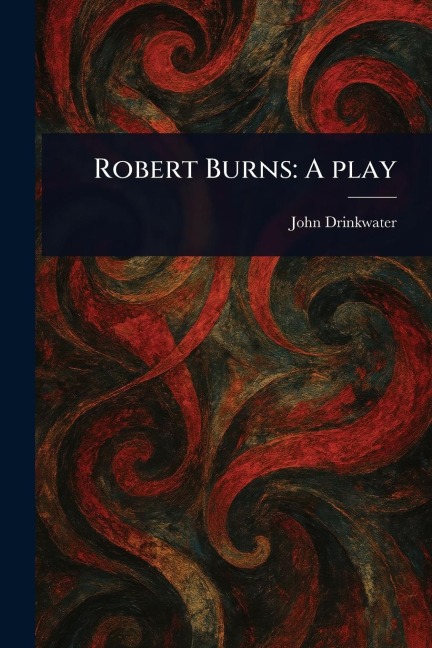Robert Burns - John Drinkwater