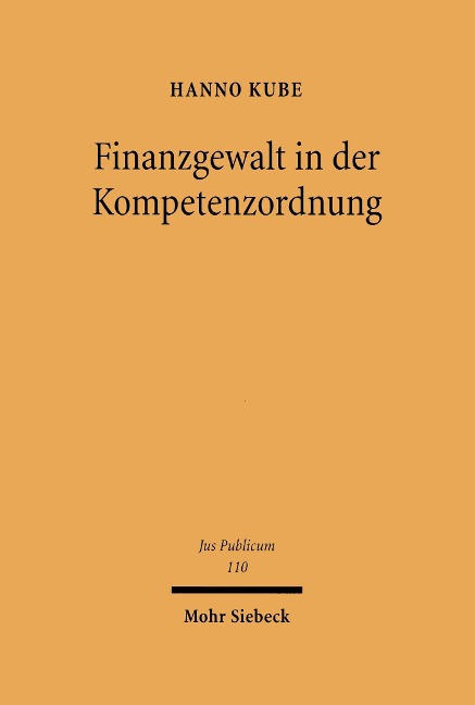 Finanzgewalt in der Kompetenzordnung - Hanno Kube