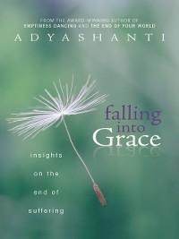 Falling into Grace - Adyashanti