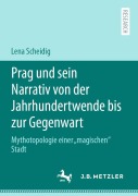 Cover-Bild zum Titel 'Prag und sein Narrativ von der Jahrhundertwende bis zur Gegenwart' von 'Lena Scheidig'