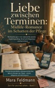 Cover-Bild zum Titel 'Liebe zwischen Terminen: Midlife-Romance im Schatten der Pflege' von 'Mara Feldmann'