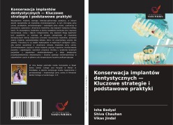 Cover-Bild zum Titel 'Konserwacja implantów dentystycznych - Kluczowe strategie i podstawowe praktyki' von 'Isha Badyal, Shiva Chauhan, Vikas Jindal'