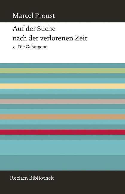 Auf der Suche nach der verlorenen Zeit. Band 5: Die Gefangene - Marcel Proust