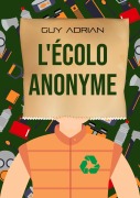 Cover-Bild zum Titel 'L'écolo anonyme' von 'Guy Adrian'