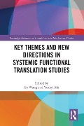 Key Themes and New Directions in Systemic Functional Translation Studies - 