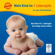 Cover-Bild zum Titel 'Mein Kind im 1. Lebensjahr' von 'Christof Metzler'