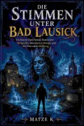 Cover-Bild zum Titel 'Die Stimmen unter Bad Lausick' von 'Matze K'