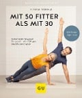 Cover-Bild zum Titel 'Mit 50 fitter als mit 30' von 'Thorsten Tschirner'