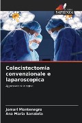 Colecistectomia convenzionale e laparoscopica - Jomari Montenegro, Ana Maria Sanabria