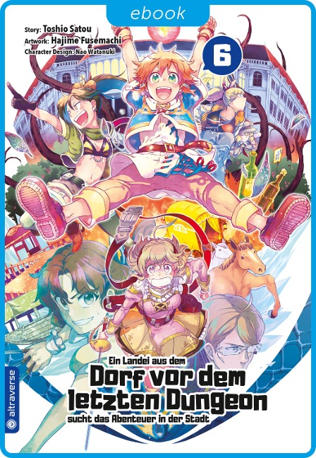 Ein Landei aus dem Dorf vor dem letzten Dungeon sucht das Abenteuer in der Stadt 06 - Toshio Satou, Hajime Fusemachi, Nao Watanaki
