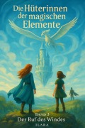 Cover-Bild zum Titel 'Die Hüterinnen der magischen Elemente - Band 3 - Der Ruf des Windes' von 'Ilara'