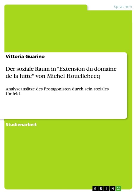 Der soziale Raum in "Extension du domaine de la lutte" von Michel Houellebecq - Vittoria Guarino