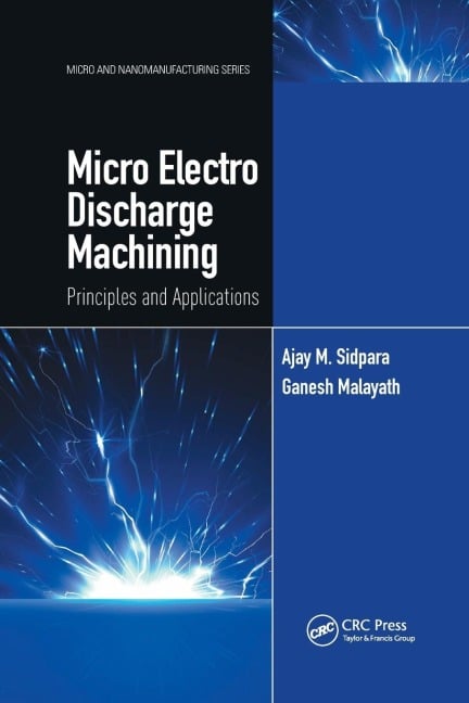 Micro Electro Discharge Machining - Ajay M. Sidpara, Ganesh Malayath
