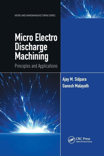 Micro Electro Discharge Machining - Ajay M. Sidpara, Ganesh Malayath