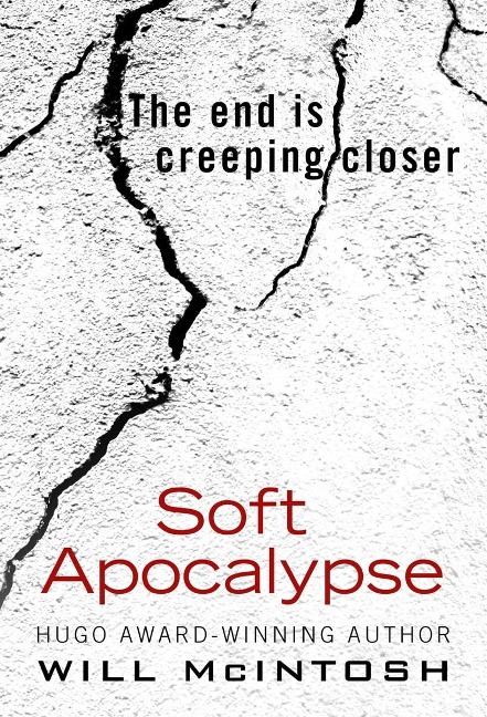 Soft Apocalypse - Will Mcintosh