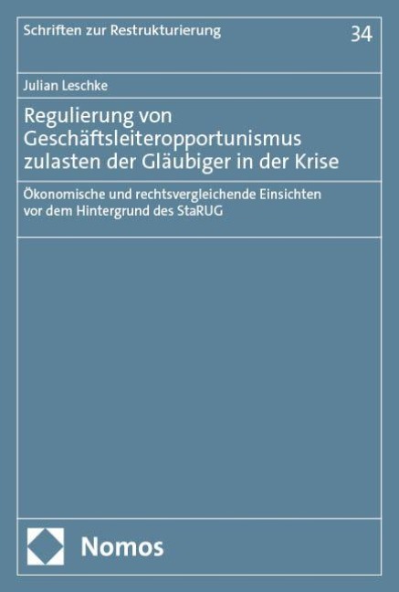 Regulierung von Geschäftsleiteropportunismus zulasten der Gläubiger in der Krise - Julian Leschke
