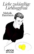 Cover-Bild zum Titel 'Liebe zukünftige Lieblingsfrau' von 'Michalis Pantelouris'