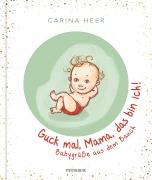 Cover-Bild zum Titel 'Guck mal, Mama, das bin ich!' von 'Carina Heer'