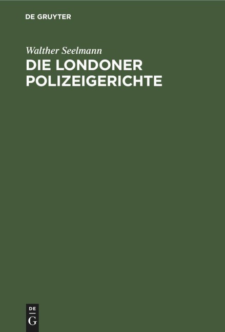Die Londoner Polizeigerichte - Walther Seelmann