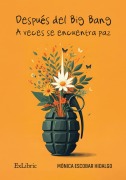 Después del big bang, a veces se encuentra paz - Mónica Escobar Hidalgo