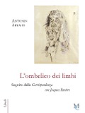 Cover-Bild zum Titel 'L' ombelico dei limbi seguito dalla Corrispondenza con Jacques Rivière' von 'Antonin Artaud'