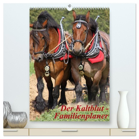 Der Kaltblut-Familienplaner (hochwertiger Premium Wandkalender 2024 DIN A2 hoch), Kunstdruck in Hochglanz - Antje Lindert-Rottke