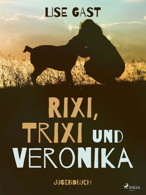 Rixi, Trixi und Veronika - Lise Gast