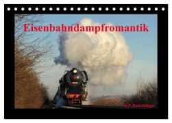 Cover-Bild zum Titel 'Eisenbahndampfromantik (Tischkalender 2026 DIN A5 quer), CALVENDO Monatskalender' von 'H. P. Reschinger'