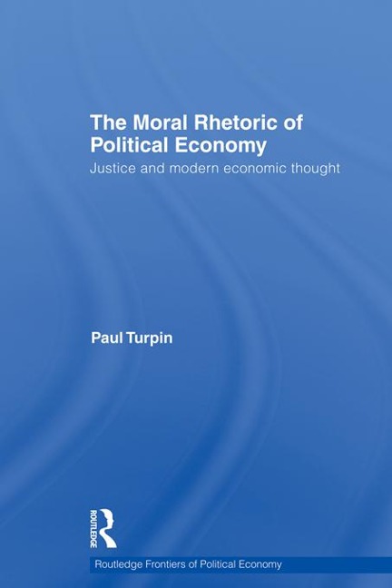 The Moral Rhetoric of Political Economy - Paul Turpin