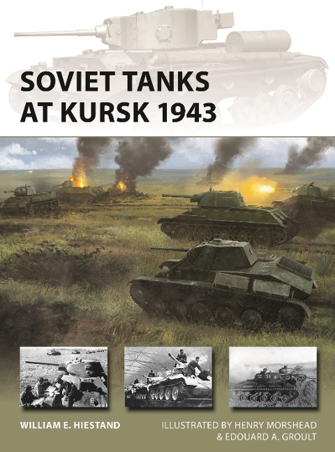 Soviet Tanks at Kursk 1943 - William E Hiestand