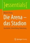 Cover-Bild zum Titel 'Die Arena - das Stadion' von 'Mario H. Kraus'