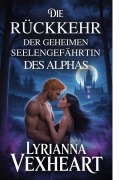 Cover-Bild zum Titel 'Die Rückkehr der geheimen Seelengefährtin des Alphas' von 'Lyrianna Vexheart'