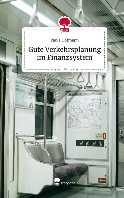 Gute Verkehrsplanung im Finanzsystem. Life is a Story - story.one - Paula Hofmann