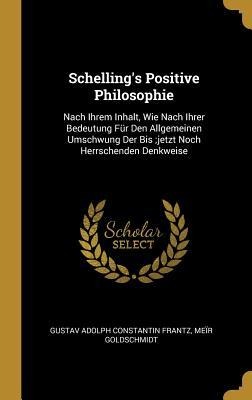 Schelling's Positive Philosophie - Gustav Adolph Constantin Frantz, Meïr Goldschmidt