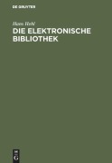 Cover-Bild zum Titel 'Die elektronische Bibliothek' von 'Hans Hehl'