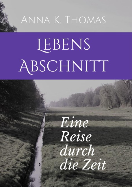LebensAbschnitt - Anna K. Thomas