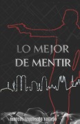 Cover-Bild zum Titel 'Lo mejor de mentir' von 'Marcos Izquierdo Vallejo'