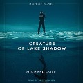 Creature of Lake Shadow Lib/E - Michael Cole