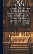 Cover-Bild zum Titel 'Allgemeine Geschichte der Katholischen Kirche, von dem Ende des Tridentinischen Konziliums bis auf unsere Tage. Erster Band' von 'Ernst Münch'