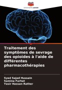 Cover-Bild zum Titel 'Traitement des symptômes de sevrage des opioïdes à l'aide de différentes pharmacothérapies' von 'Syed Sajad Hussain, Samina Farhat, Yasir Hassan Rather'