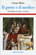 Cover-Bild zum Titel 'Il prete e il medico. Fra religione, scienza e coscienza' von 'Georges Minois'